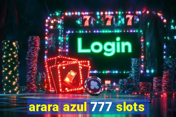 arara azul 777 slots